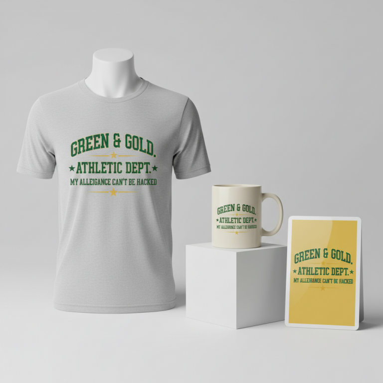 GREEN & GOLD. ATHLETIC DEPT. MY ALLEGIANCE CAN’T BE HACKED